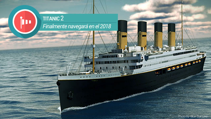 Finalmente el TITANIC 2 navegará en el 2018
